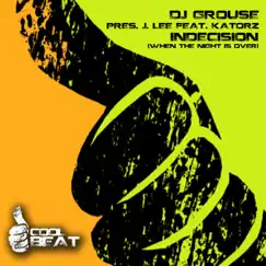 Indecision (When the Night Is Over) [feat. Katorz] by DJ Grouse & J. Lee album reviews, ratings, credits