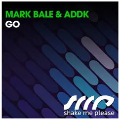 Go - Single by Mark Bale & Addk album reviews, ratings, credits