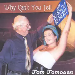 Why Can't You Tell - Single by Tom Tomoser album reviews, ratings, credits
