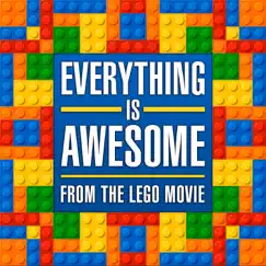 Everything Is Awesome (From 