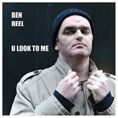 U Look to Me - Single by Ben Reel album reviews, ratings, credits