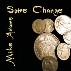 Some Change by Mike Adams album reviews, ratings, credits