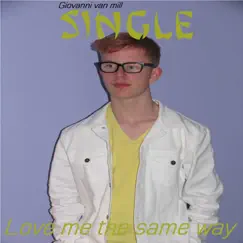 Love Me the Same Way - Single by Giovanni van mill album reviews, ratings, credits