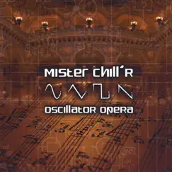 Oscillator Opera - EP by Mister Chill'R album reviews, ratings, credits