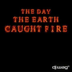 The Day the Earth Caught Fire 2012 (Extended) Song Lyrics