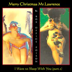 Merry Christmas Mr.Lawrence / I Want to Sleep with You, Pt. 2 - Single by Box Office Poison album reviews, ratings, credits