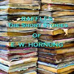 E. W. Hornung - Rafles, The Short Stories by Richard Mitchley album reviews, ratings, credits