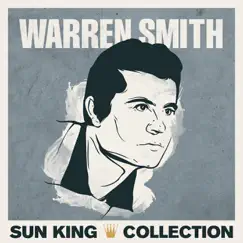 Sun King Collection - Warren Smith by Warren Smith album reviews, ratings, credits