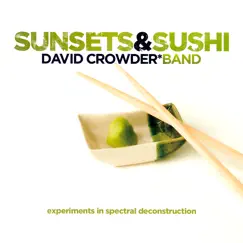 Sunsets & Sushi (Experiments In Spectral Deconstruction) by David Crowder Band album reviews, ratings, credits