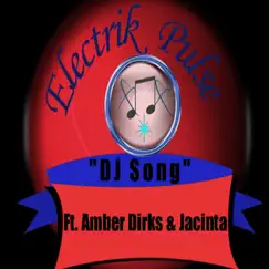 DJ Song (feat. Amber Dirks & Jacinta) - EP by Electrik Pulse album reviews, ratings, credits