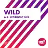Wild (A.R. Workout Mix) - Single album lyrics, reviews, download