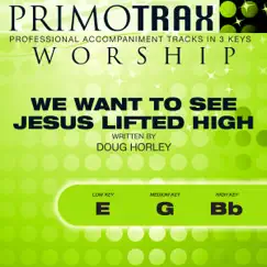 We Want To See Jesus Lifted High (Medium Key: G, With Backing Vocals - Performance Backing Track) Song Lyrics