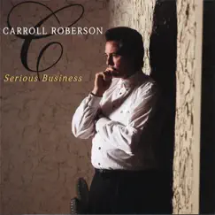 Serious Business by Carroll Roberson album reviews, ratings, credits