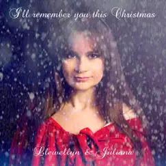 I'll Remember You This Christmas - Single by Llewellyn & Juliana album reviews, ratings, credits