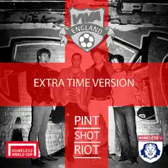 Viva England (Extra Time Version) - Single by Pint Shot Riot album reviews, ratings, credits