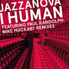 I Human (The Mike Huckaby Jazz Republic Downtempo Mix) [feat. Paul Randolph] Song Lyrics