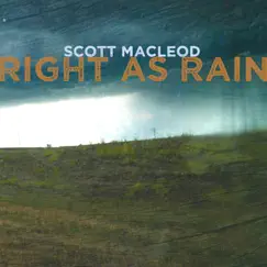 Right As Rain by Scott MacLeod album reviews, ratings, credits