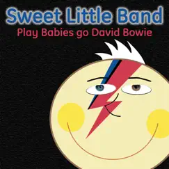Sweet Little Band Play Babies Go David Bowie by Sweet Little Band album reviews, ratings, credits