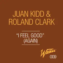 I Feel Good (Again) - Single by Juan Kidd & Roland Clark album reviews, ratings, credits