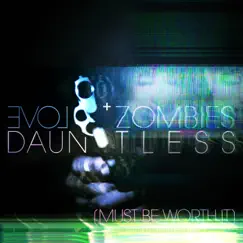 Dauntless (Must Be Worth It) - Single by Love and Zombies album reviews, ratings, credits