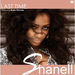 Last Time (feat. Busta Rhymes) - Single by Shanell album reviews, ratings, credits