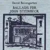 Ballads for John Steinbeck album lyrics, reviews, download