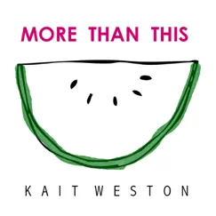 More Than This - Single by Kait Weston album reviews, ratings, credits