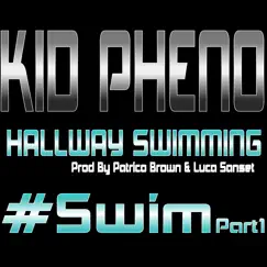 Hallway Swimming (Swim, Pt. 1) - Single by Kid Pheno album reviews, ratings, credits