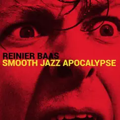 Smooth Jazz Apocalypse by Reinier Baas album reviews, ratings, credits