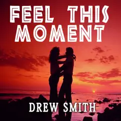 Feel This Moment - Single by Drew Smith album reviews, ratings, credits