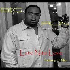 Late Nite Love (feat. Lil Man) - Single by Big Ron album reviews, ratings, credits