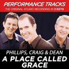 A Place Called Grace (Performance Tracks) - EP by Phillips, Craig & Dean album reviews, ratings, credits