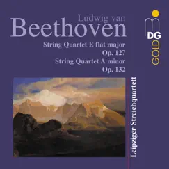 Beethoven: String Quartet in E-Flat Minor, Op. 127 & String Quartet in A Minor, Op. 132 by Leipziger Streichquartett album reviews, ratings, credits