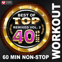Best of Top 40 Hits Remixed, Vol. 2 (60 Min Non-Stop Workout Mix [128 BPM]) by Power Music Workout album reviews, ratings, credits
