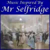 Music Inspired By "Mr Selfridge" album lyrics, reviews, download