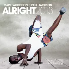 Alright 2013 (Mark Wilkinson vs. Paul Jackson) - Single by Mark Wilkinson & Paul Jackson album reviews, ratings, credits