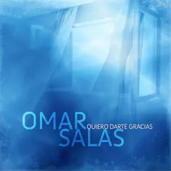 Quiero Darte Gracias - Single by Omar Salas album reviews, ratings, credits