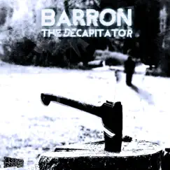The Decapitator (Original Mix) - Single by Barron album reviews, ratings, credits