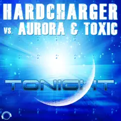 Tonight (Malu Project Remix) [Hardcharger vs. Aurora & Toxic] Song Lyrics