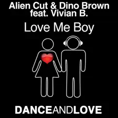 Love Me Boy (feat. Vivian B) [Remixes] - EP by Alien Cut & Dino Brown album reviews, ratings, credits
