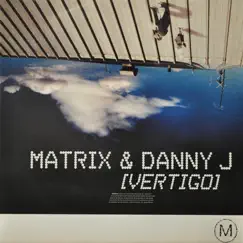 Vertigo / Vertigo (Goldtrix Remix) - Single by Matrix & Danny J album reviews, ratings, credits