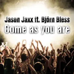 Come As You Are (feat. Björn Bless) [Original Vocal Mix] Song Lyrics
