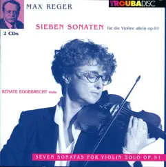 Reger: 7 Sonaten für die Violine allein Op. 91 by Renate Eggebrecht album reviews, ratings, credits