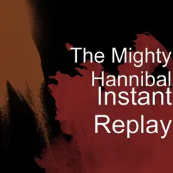 Instant Replay - Single by The Mighty Hannibal album reviews, ratings, credits