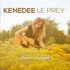 Brave Enough - Single by Kenedee Le Prey album reviews, ratings, credits