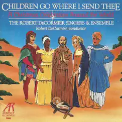 Children Go Where I Send Thee - A Christmas Celebration Around the World by The Robert De Cormier Singers and Ensemble & Robert De Cormier album reviews, ratings, credits