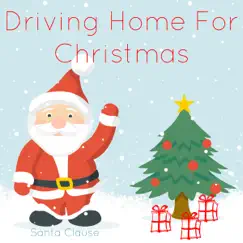 Driving Home for Christmas - Single by Santa Clause album reviews, ratings, credits