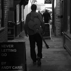 Never Letting Go - EP by Andy Carr album reviews, ratings, credits