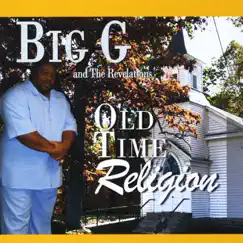 Old Time Religion by Big G & The Revelations album reviews, ratings, credits