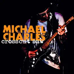 Crosscut Saw - Single by Michael Charles album reviews, ratings, credits